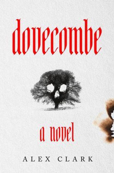 "dovecombe" in roter Schrift, darunter "a novel." Ein düsterer Baum in Form eines Schädels zentriert als Illustration. "ALEX CLARK" unten.