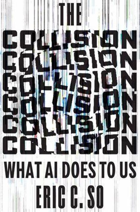 "The Collision" wiederholt, "What AI Does to Us" unten. Verzerrte Buchstaben auf gestreiftem Hintergrund.