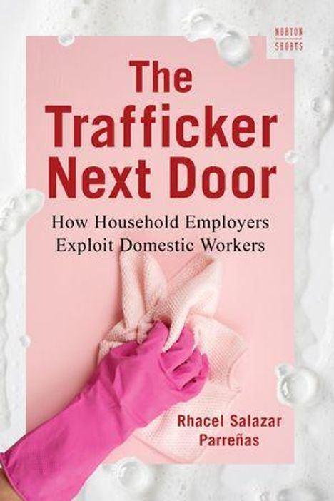 "The Trafficker Next Door: How Household Employers Exploit Domestic Workers" von Rhacel Salazar Parreñas. Pink behandschuhte Hand hält Tuch.