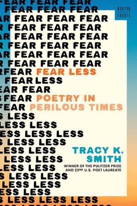 „FEAR LESS – Poetry in Perilous Times“ von Tracy K. Smith. Hintergrund: Verlauf von Blau zu Orange.