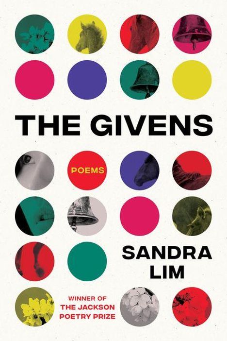 „The Givens“ und „Poems“ von Sandra Lim. Gewinner des Jackson Poetry Prize. Bunte Kreise mit unterschiedlichen Bildern.