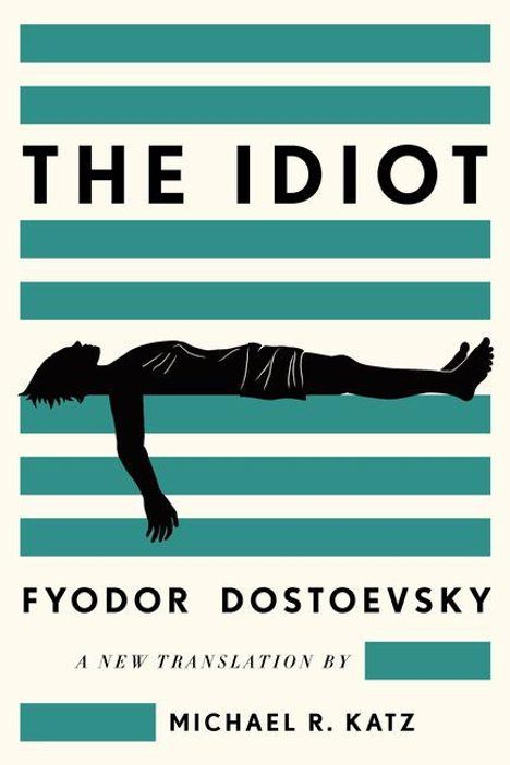 "The Idiot" von Fyodor Dostoevsky, neu übersetzt von Michael R. Katz. Silhouette einer liegenden Person auf Streifen.