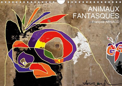 François Arnaud: Arnaud, F: Animaux fantasques (Calendrier mural 2020 DIN A4, Kalender