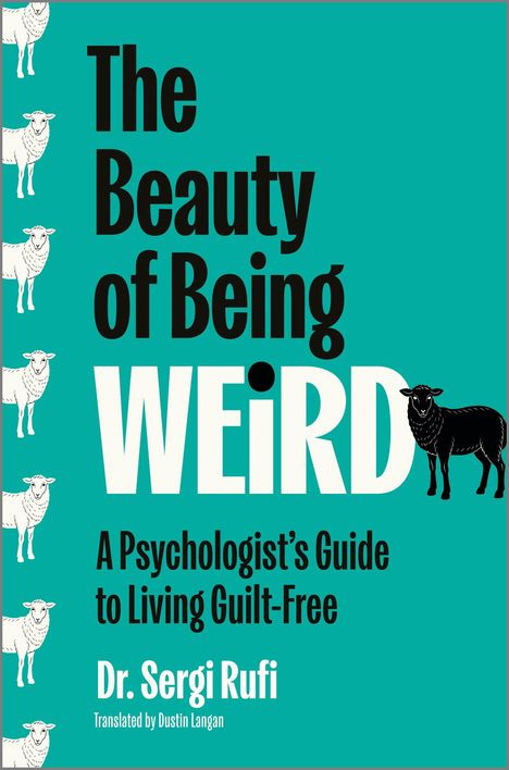„The Beauty of Being Weird: A Psychologist's Guide to Living Guilt-Free“ von Dr. Sergi Rufi. Mehrere Schafe, eines schwarz.