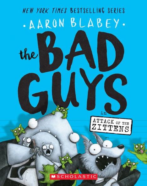 Aaron Blabey: The Bad Guys in Attack of the Zittens (the Bad Guys #4), Buch