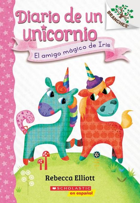 Rebecca Elliott: Diario de Un Unicornio #1: El Amigo Mágico de Iris (Bo's Magical New Friend), Buch