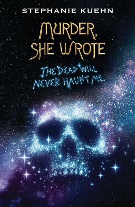 Stephanie Kuehn: The Dead Will Never Haunt Me (Murder, She Wrote #3), Buch