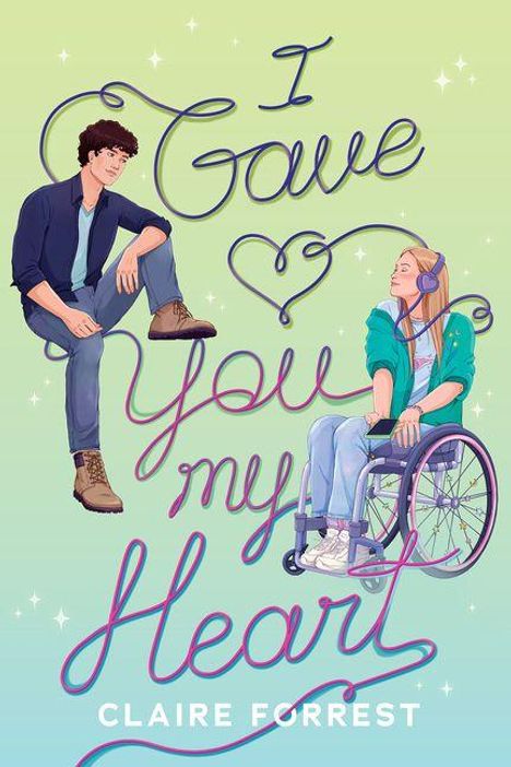 Text: "I Gave You my Heart. Claire Forrest." Illustration: Ein Mann lehnt lässig, eine Frau im Rollstuhl trägt Kopfhörer.