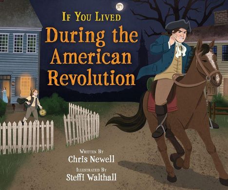 "If You Lived During the American Revolution." Ein Reiter in historischer Kleidung bei Nacht vor einem Haus. Mond am Himmel.