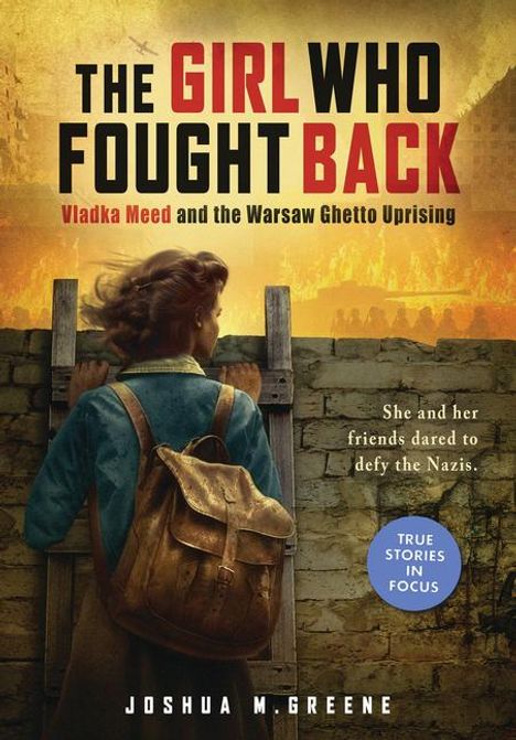 Joshua M Greene: The Girl Who Fought Back: Vladka Meed and the Warsaw Ghetto Uprising (Scholastic Focus), Buch