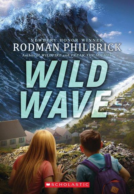 "Newbery Honor Winner Rodman Philbrick: WILD WAVE. Zwei Kinder schauen auf eine Riesenwelle, die Häuser bedroht."