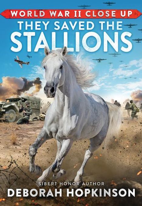 Deborah Hopkinson: World War II Close Up: They Saved the Stallions, Buch