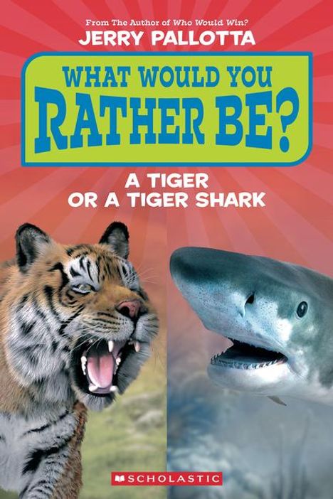 Jerry Pallotta: What Would You Rather Be? a Tiger or a Tiger Shark (Scholastic Reader, Level 1), Buch