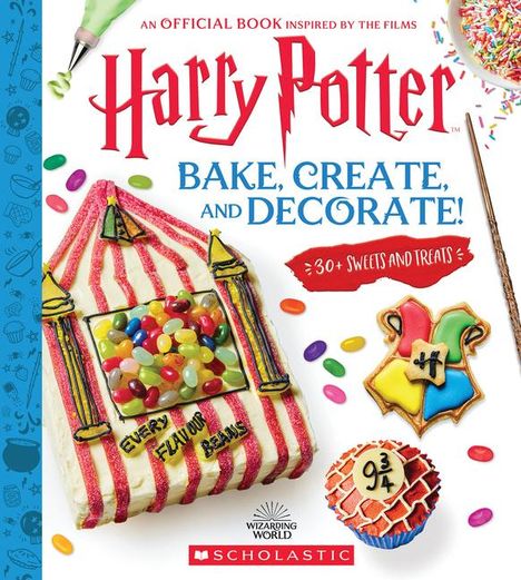 Joanna Farrow: Harry Potter: Bake, Create, and Decorate (30+ Sweets and Treats Inspired by the Films), Buch