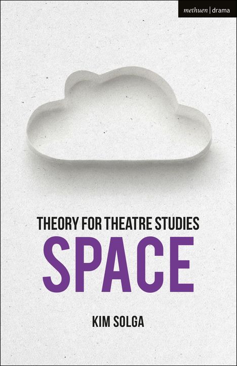 Kim Solga: Theory for Theatre Studies: Space, Buch