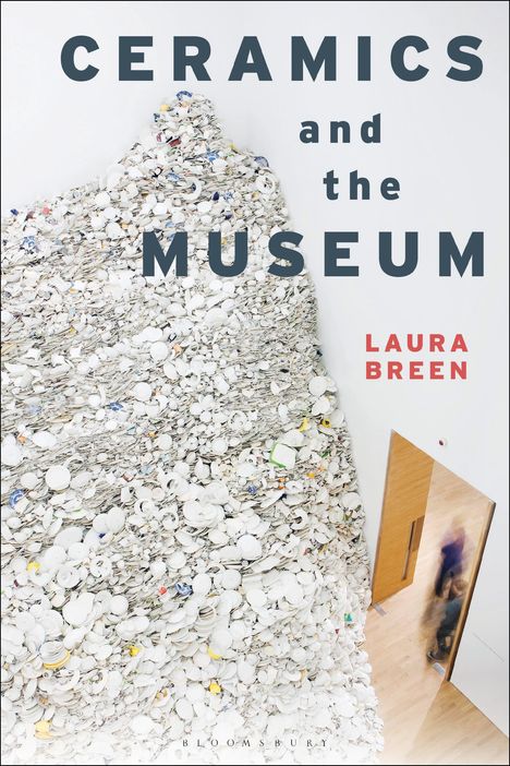 Laura Breen: Ceramics and the Museum, Buch