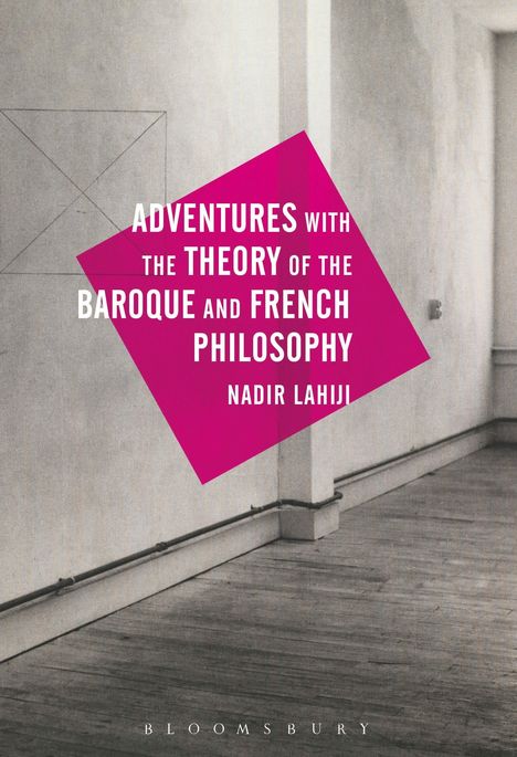 Nadir Lahiji: Adventures with the Theory of the Baroque and French Philosophy, Buch