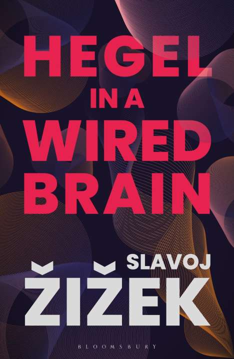 Slavoj Zizek: Zizek, S: Hegel in A Wired Brain, Buch
