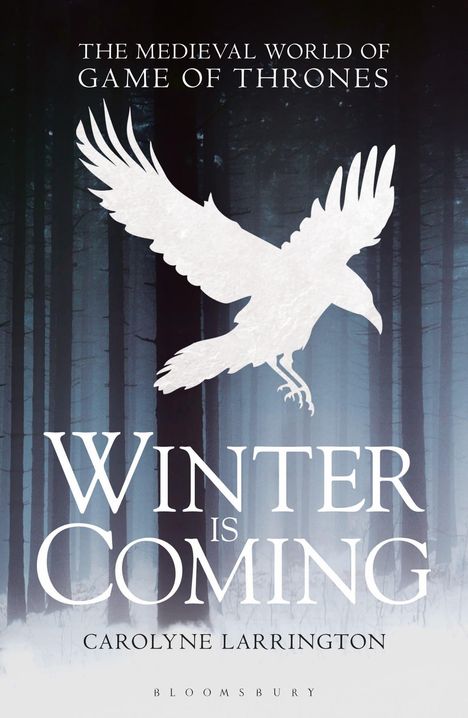 Carolyne Larrington: Winter Is Coming: The Medieval World of Game of Thrones, Buch