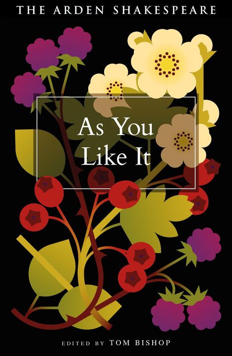 "As You Like It" steht zentral auf floralem Hintergrund mit bunten Blumen und Früchten.
