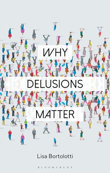 Lisa Bortolotti: Why Delusions Matter, Buch