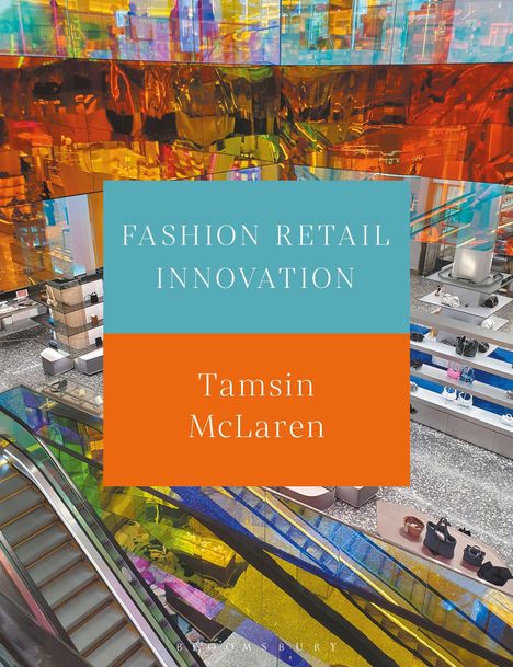 Text: "Fashion Retail Innovation", "Tamsin McLaren". Bunte Reflektionen über einer Rolltreppe in einem Geschäft.