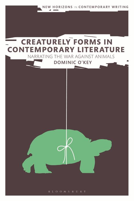 Dominic O'Key: Creaturely Forms In Contemp Li, Buch