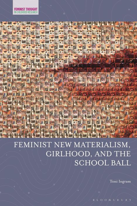 Toni Ingram: Feminist New Materialism, Girlhood, and the School Ball, Buch