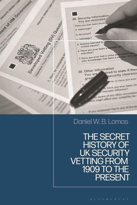 "Daniel W. B. Lomas, The Secret History of UK Security Vetting from 1909 to the Present." Dokumente und Stift im Hintergrund.