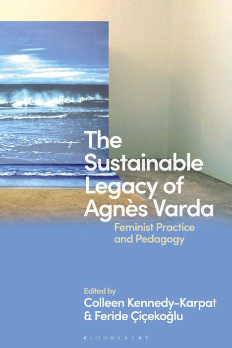 The Sustainable Legacy of Agnès Varda: Feminist Practice and Pedagogy, Buch