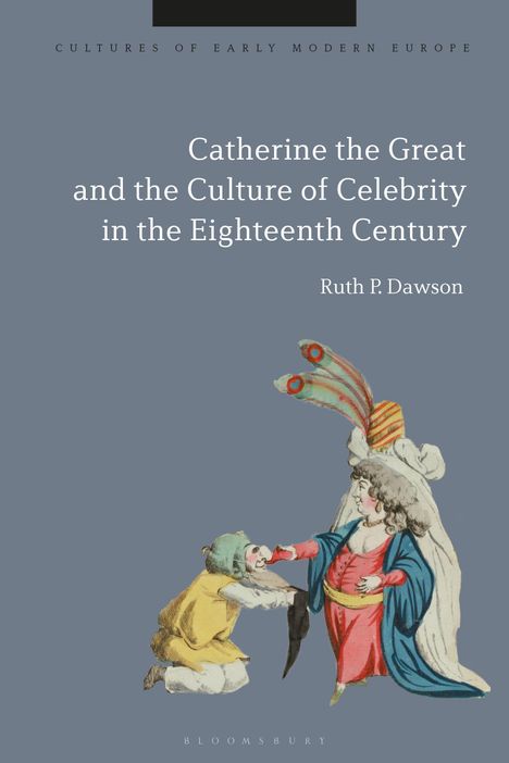 Ruth Pritchard Dawson: Catherine the Great and the Culture of Celebrity in the Eighteenth Century, Buch