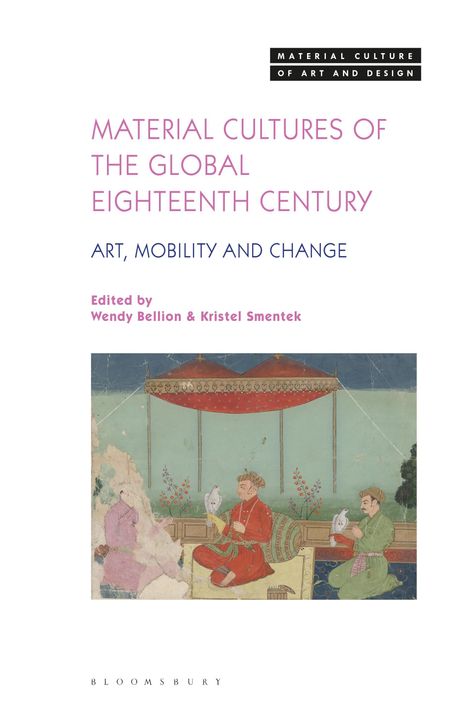 Material Cultures of the Global Eighteenth Century: Art, Mobility, and Change, Buch