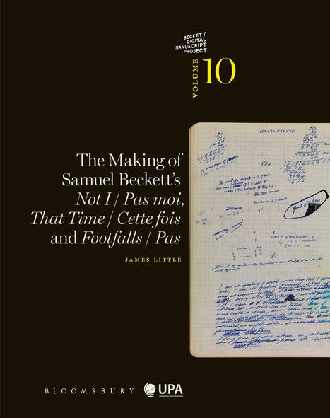 James Little: The Making of Samuel Beckett's Not I / Pas Moi, That Time / Cette Fois and Footfalls / Pas, Buch