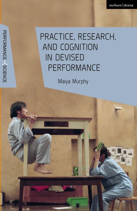 Maiya Murphy: Practice, Research, and Cognition in Devised Performance, Buch