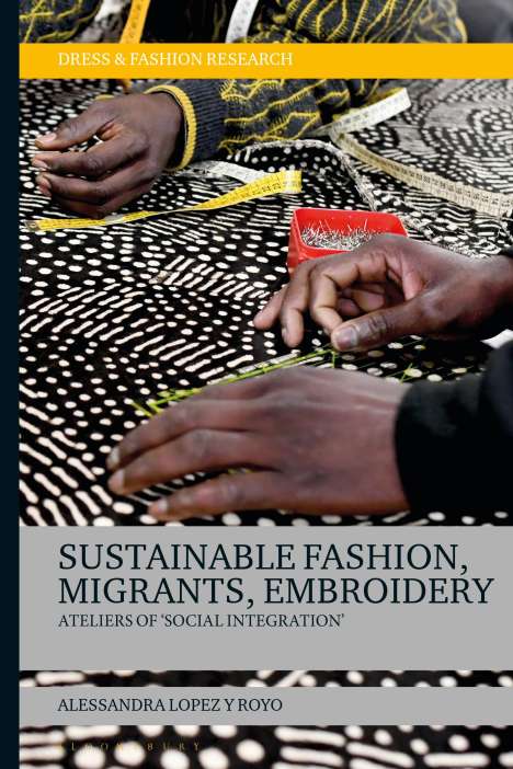 Alessandra Lopez Y Royo: Sustainable Fashion, Migrants, Embroidery, Buch