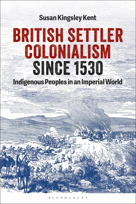 Susan Kingsley Kent: British Settler Colonialism Since 1530, Buch