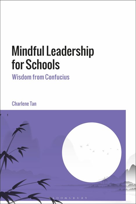 Charlene Tan: Mindful Leadership for Schools: Wisdom from Confucius, Buch
