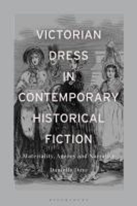 Danielle Mariann Dove: Victorian Dress in Contemporary Historical Fiction, Buch