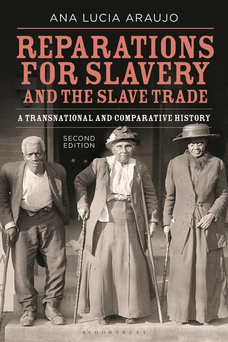 Ana Lucia Araujo: Reparations for Slavery and the Slave Trade: A Transnational and Comparative History, Buch