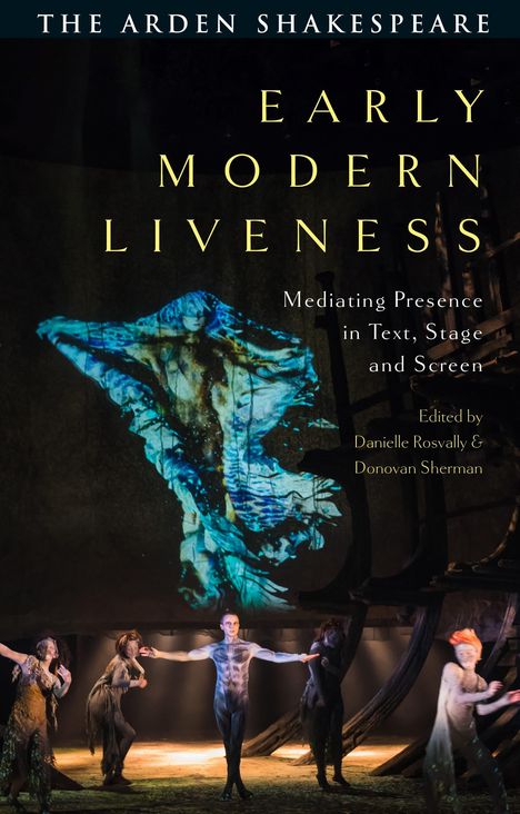 Early Modern Liveness: Mediating Presence in Text, Stage and Screen, Buch