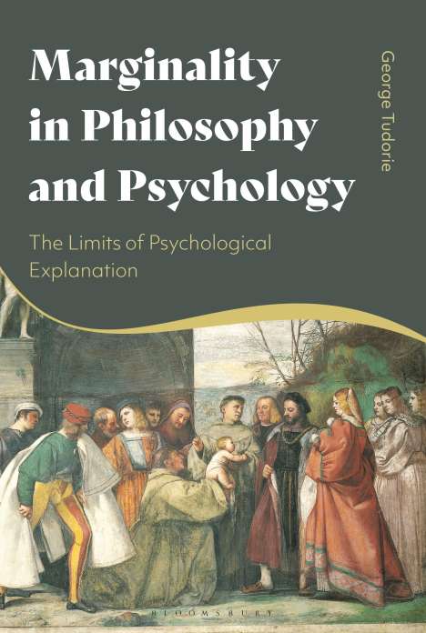 George Tudorie: Marginality in Philosophy and Psychology: The Limits of Psychological Explanation, Buch