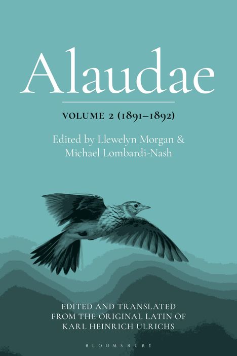 **Text:** "Alaudae Volume 2 (1891–1892)" / "Edited by Llewelyn Morgan & Michael Lombardi-Nash" / "Edited and translated..."

**Bild:** Illustration eines Vogels im Flug vor türkisfarbenem Hintergrund.