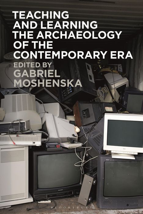 Teaching and Learning the Archaeology of the Contemporary Era, Buch