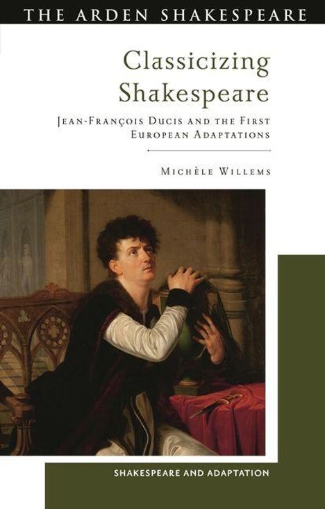 Text: "Classicizing Shakespeare: Jean-François Ducis and the First European Adaptations" von Michèle Willems. Ein Gemälde zeigt eine nachdenkliche Person.