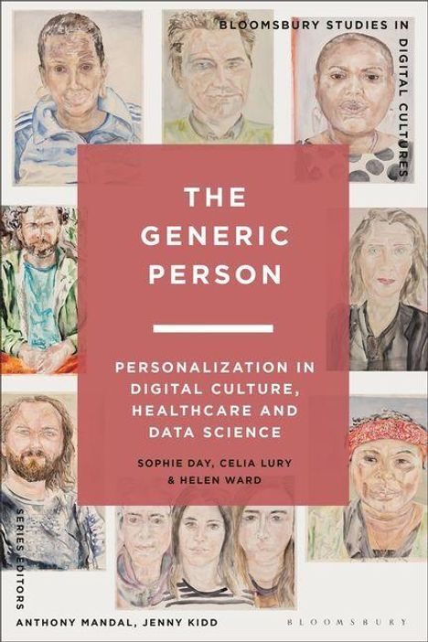 "The Generic Person: Personalization in Digital Culture, Healthcare and Data Science" von Sophie Day, Celia Lury & Helen Ward. Cover mit verschiedenen Porträts.