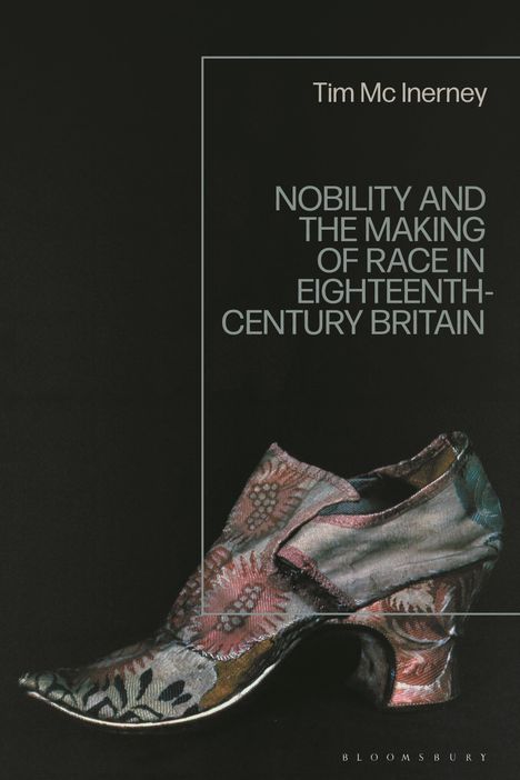 Tim Mc Inerney: Nobility and the Making of Race in Eighteenth-Century Britain, Buch