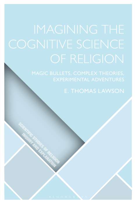 Thomas Lawson: Imagining the Cognitive Science of Religion: Magic Bullets, Complex Theories, Experimental Adventures, Buch