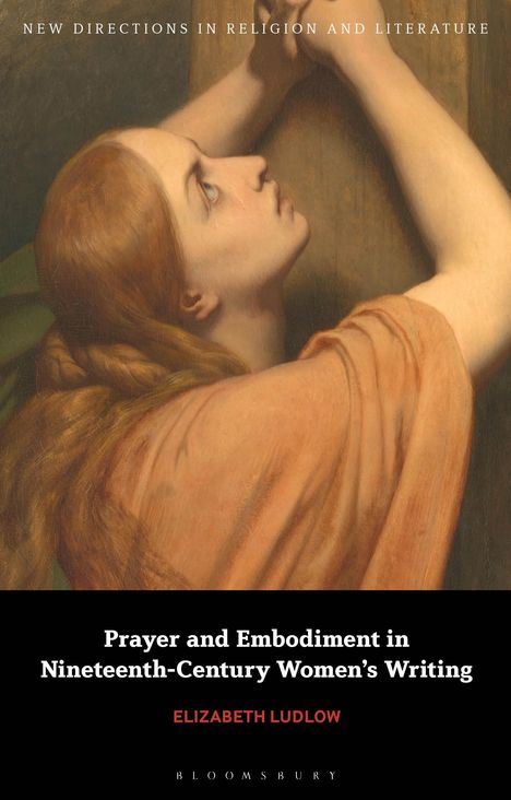 Elizabeth Ludlow: Prayer and Embodiment in Nineteenth-Century Women's Writing, Buch
