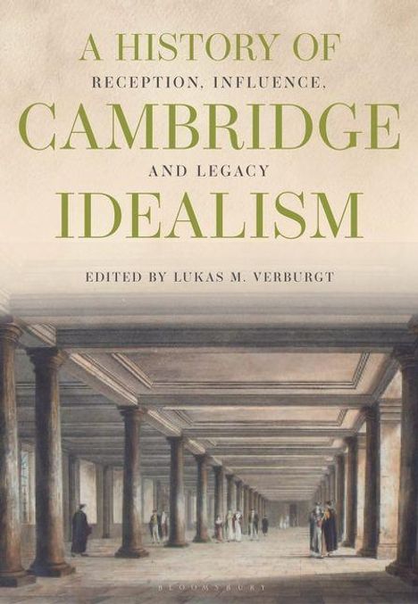 A History of Reception, Influence, Cambridge Idealism, Legacy, Edited by Lukas M. Verburgt. Illustration von Säulenhalle.