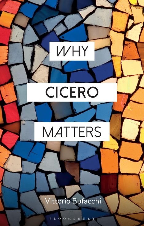Vittorio Bufacchi: Why Cicero Matters, Buch
